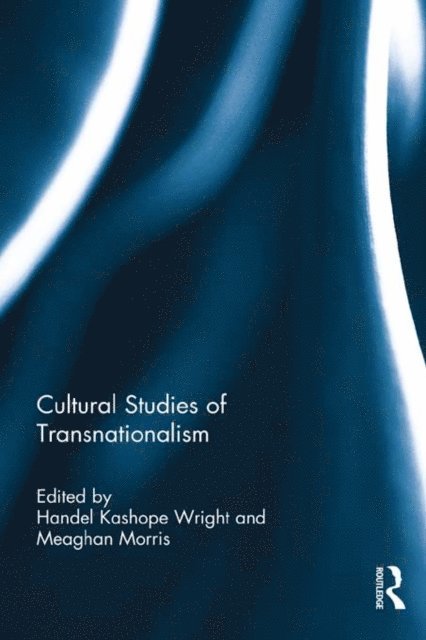 Meaghan Morris, Handel Wright - Cultural Studies of Transnationalism, E-bok