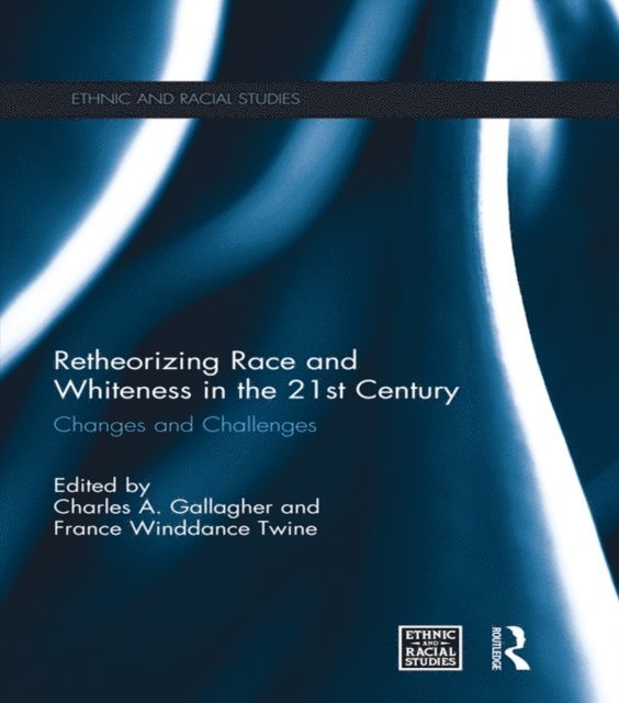 France Winddance Twine, Charles A. Gallagher - Retheorizing Race and Whiteness in the 21st Century, E-bok