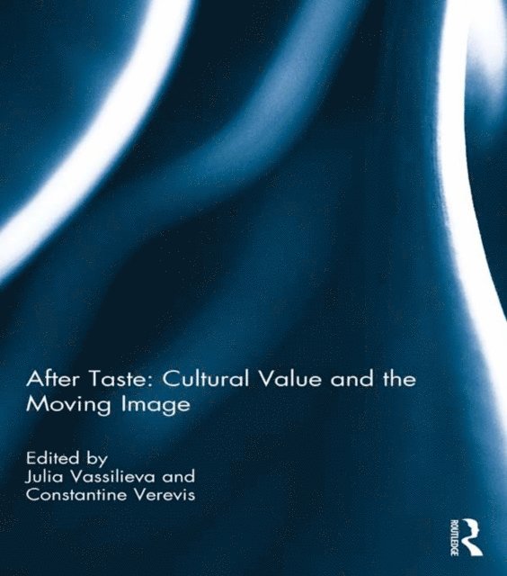 Constantine Verevis, Julia Vassilieva - After Taste: Cultural Value and the Moving Image, E-bok