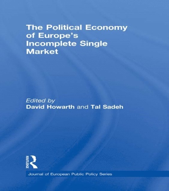 Tal Sadeh, David Howarth - Political Economy of Europe's Incomplete Single Market, E-bok