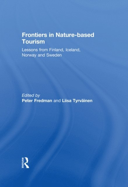 Liisa Tyrvainen, Peter Fredman - Frontiers in Nature-based Tourism, E-bok