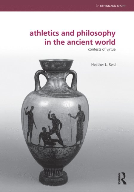 Heather Reid - Athletics and Philosophy in the Ancient World, E-bok