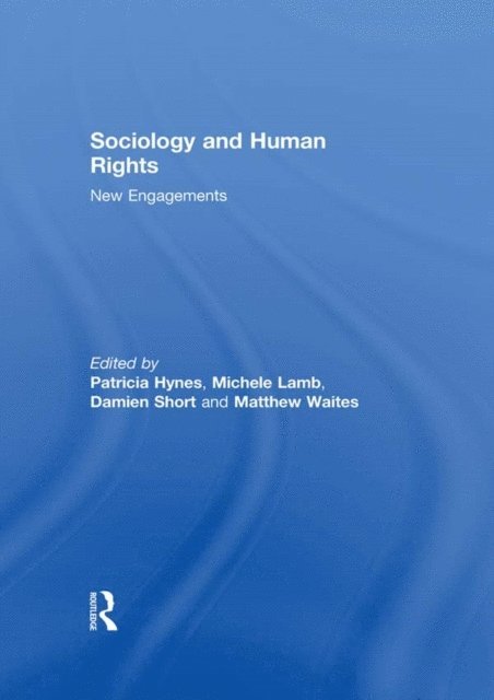 Matthew Waites, Damien Short, Michele Lamb, Patricia Hynes - Sociology and Human Rights: New Engagements, E-bok