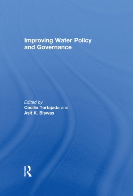 Asit Biswas, Cecilia Tortajada - Improving Water Policy and Governance, E-bok