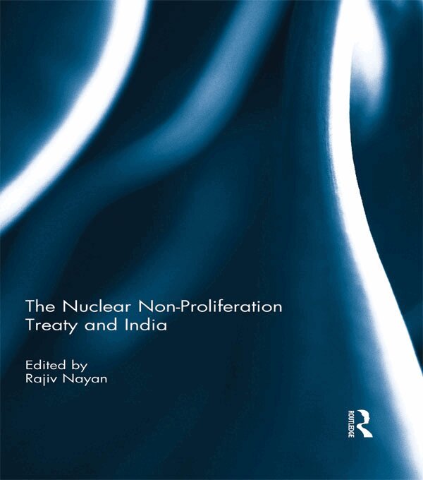 Rajiv Nayan - Nuclear Non-Proliferation Treaty and India, E-bok