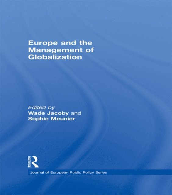 Sophie Meunier, Wade Jacoby - Europe and the Management of Globalization, E-bok