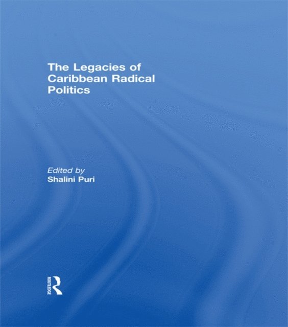 Shalini Puri - Legacies of Caribbean Radical Politics, E-bok