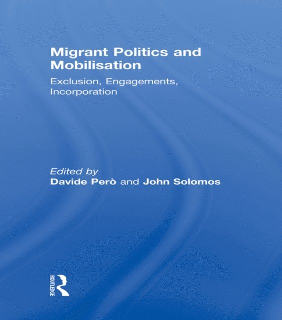 John Solomos, Davide Pero - Migrant Politics and Mobilisation, E-bok