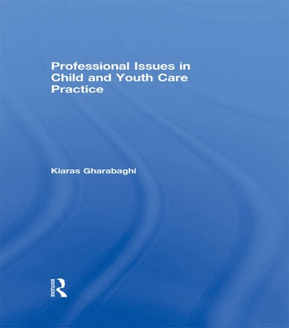 Kiaras Gharabaghi - Professional Issues in Child and Youth Care Practice, E-bok