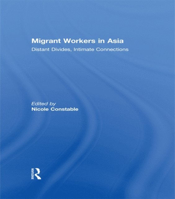 Nicole Constable - Migrant Workers in Asia, E-bok