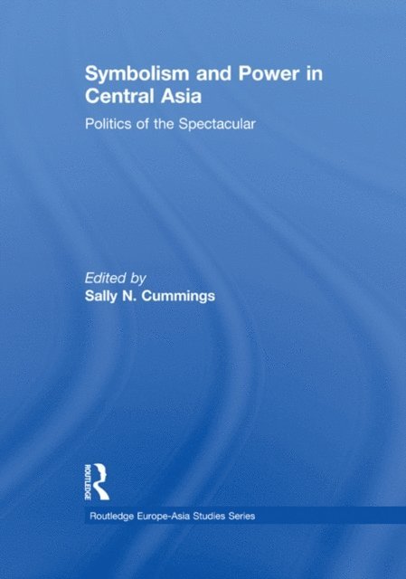 Sally Cummings - Symbolism and Power in Central Asia, E-bok
