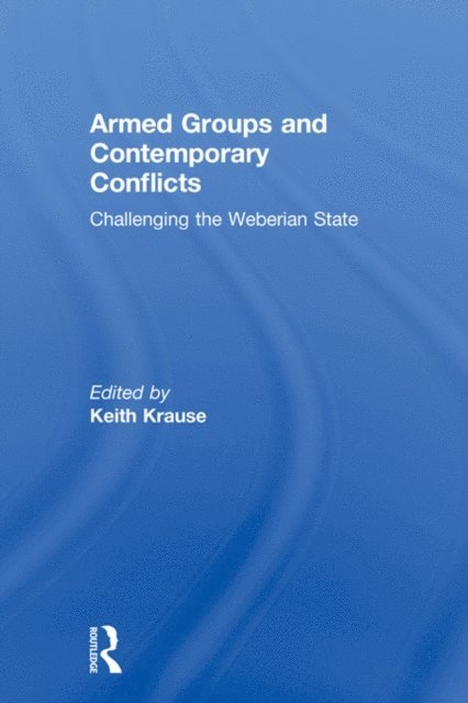 Keith Krause - Armed Groups and Contemporary Conflicts, E-bok
