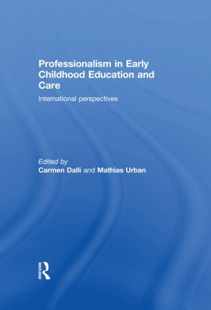 Mathias Urban, Carmen Dalli - Professionalism in Early Childhood Education and Care, E-bok