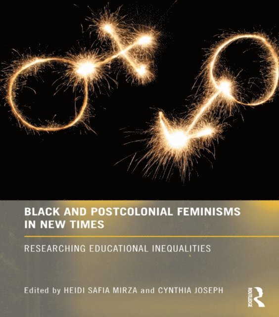 Cynthia Joseph, Heidi Mirza - Black and Postcolonial Feminisms in New Times, E-bok