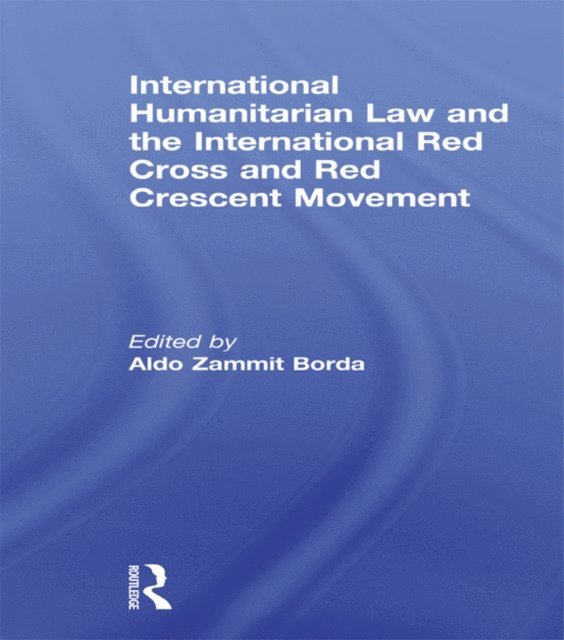 Aldo Zammit Borda - International Humanitarian Law and the International Red Cross and Red Crescent Movement, E-bok