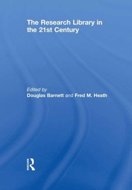 Fred M. Heath, Douglas Barnett - Research Library in the 21st Century, E-bok