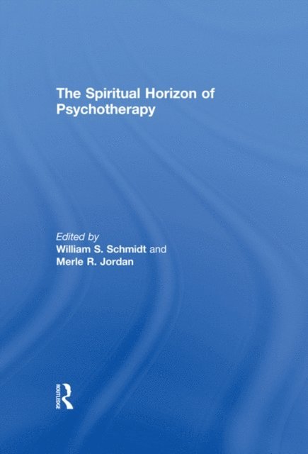 Merle R. Jordan, William S. Schmidt - Spiritual Horizon of Psychotherapy, E-bok