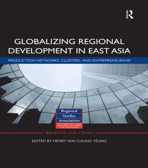 Henry Wai-chung Yeung - Globalizing Regional Development in East Asia, E-bok