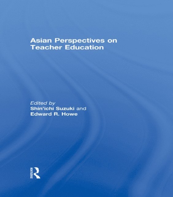 Edward R. Howe, Shin'ichi Suzuki - Asian Perspectives on Teacher Education, E-bok