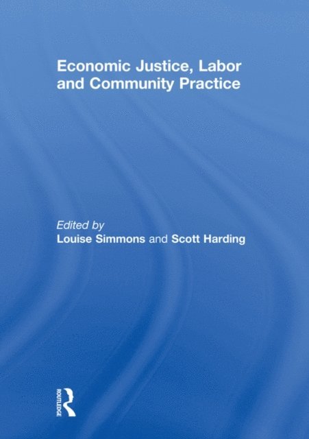 Scott Harding, Louise Simmons - Economic Justice, Labor and Community Practice, E-bok