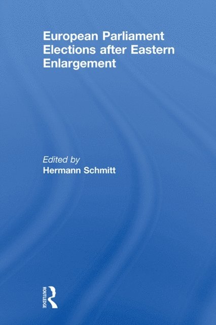 Hermann Schmitt - European Parliament Elections after Eastern Enlargement, E-bok