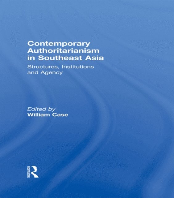 William Case - Contemporary Authoritarianism in Southeast Asia, E-bok