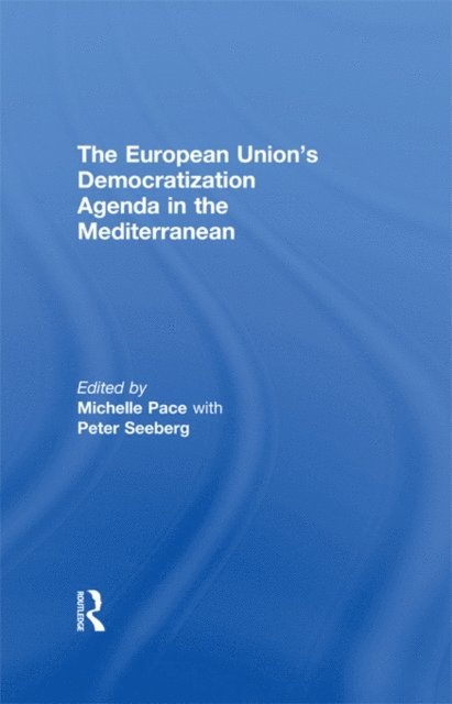 Peter Seeberg, Michelle Pace - European Union's Democratization Agenda in the Mediterranean, E-bok