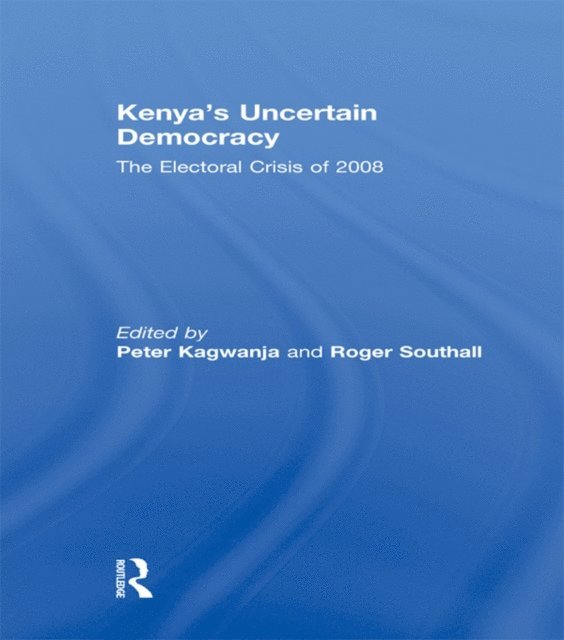 Roger Southall, Peter Kagwanja - Kenya's Uncertain Democracy, E-bok