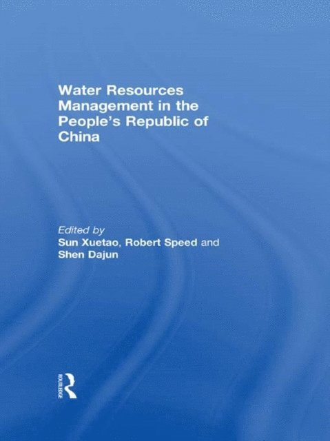 Dajun Shen, Robert Speed, Xuetao Sun - Water Resources Management in the People's Republic of China, E-bok