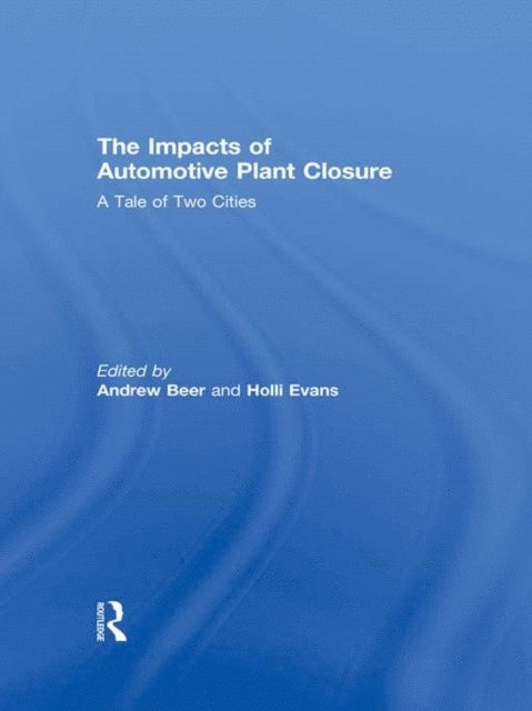 Holli Evans, Andrew Beer - Impacts of Automotive Plant Closure, E-bok