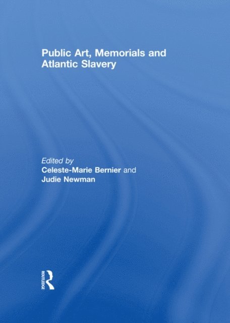 Judie Newman, Celeste-Marie Bernier - Public Art, Memorials and Atlantic Slavery, E-bok