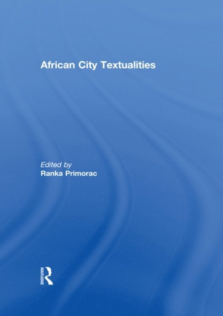 Ranka Primorac - African City Textualities, E-bok