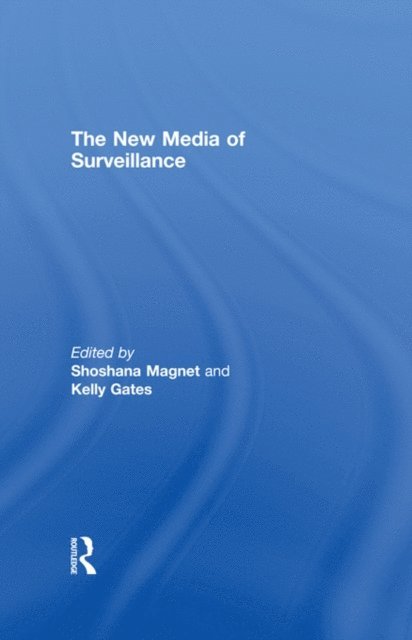 Kelly Gates, Shoshana Magnet - New Media of Surveillance, E-bok