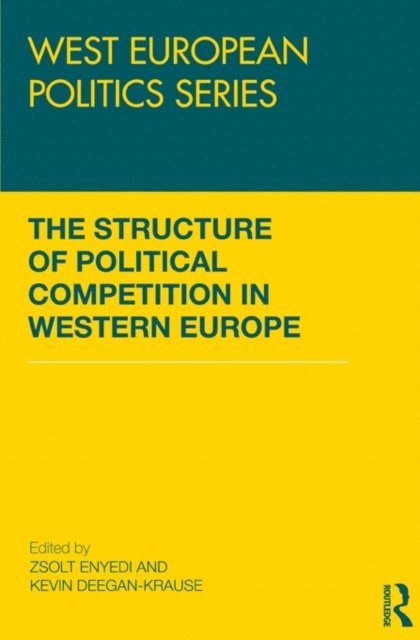 Kevin Deegan-Krause, Zsolt Enyedi - Structure of Political Competition in Western Europe, E-bok