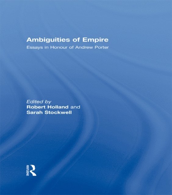 Sarah Stockwell, Robert Holland - Ambiguities of Empire, E-bok