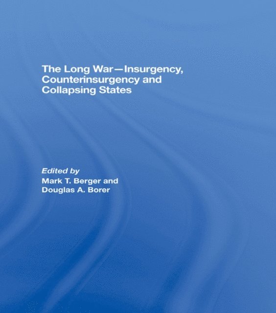 Douglas A. Borer, Mark T. Berger - Long War - Insurgency, Counterinsurgency and Collapsing States, E-bok
