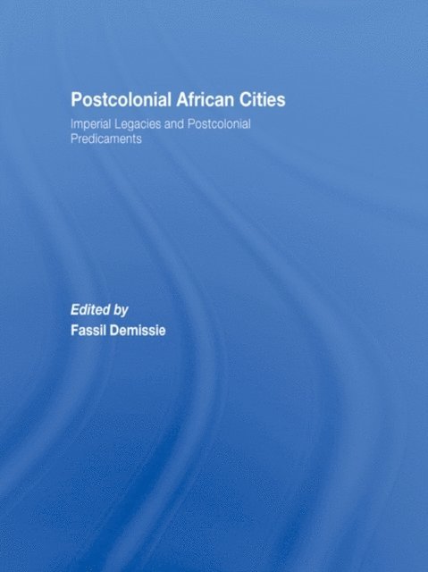 Fassil Demissie - Postcolonial African Cities, E-bok