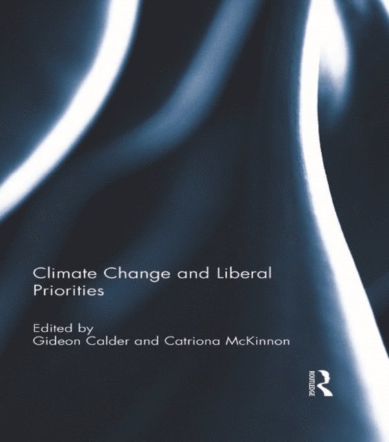 Catriona McKinnon, Gideon Calder - Climate Change and Liberal Priorities, E-bok