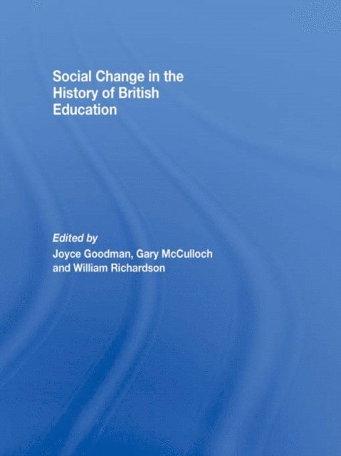 WILLIAM RICHARDSON, Gary McCulloch, Joyce Goodman - Social Change in the History of British Education, E-bok