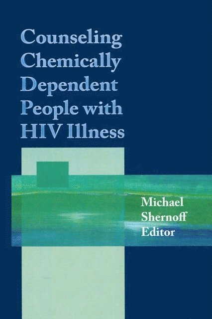 Michael Shernoff - Counseling Chemically Dependent People with HIV Illness, E-bok