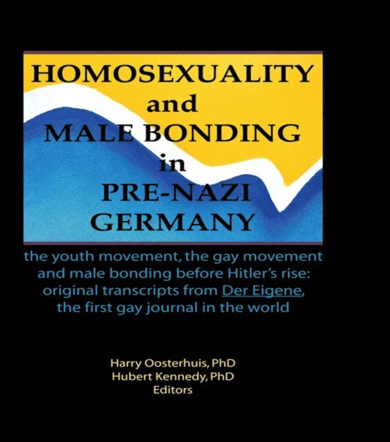 Hubert Kennedy - Homosexuality and Male Bonding in Pre-Nazi Germany, E-bok