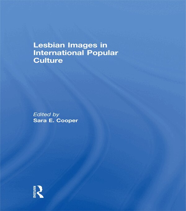 Sara E. Cooper - Lesbian Images in International Popular Culture, E-bok