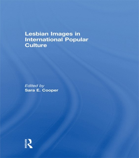 Sara E. Cooper - Lesbian Images in International Popular Culture, E-bok