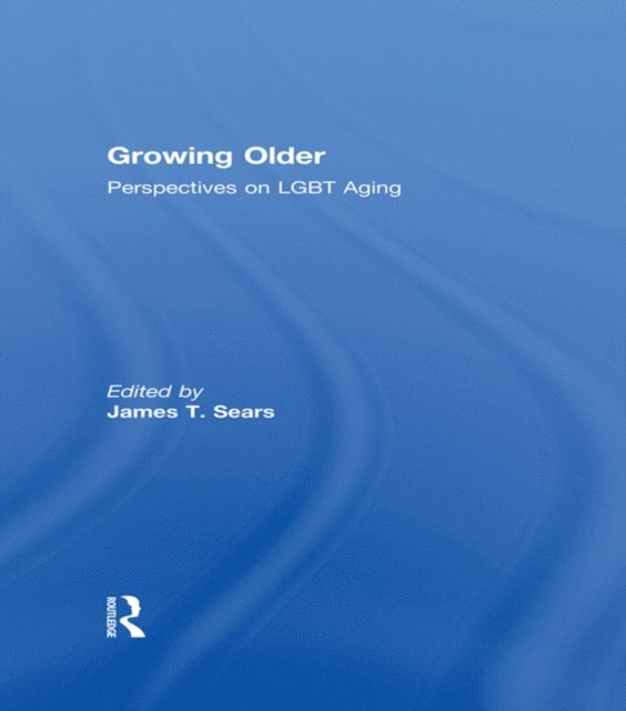 James T. Sears - Growing Older, E-bok