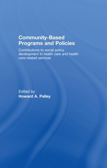 Howard A. Palley - Community-Based Programs and Policies, E-bok