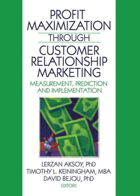 David Bejou, Timothy Keiningham, Lerzan Aksoy - Profit Maximization Through Customer Relationship Marketing, E-bok