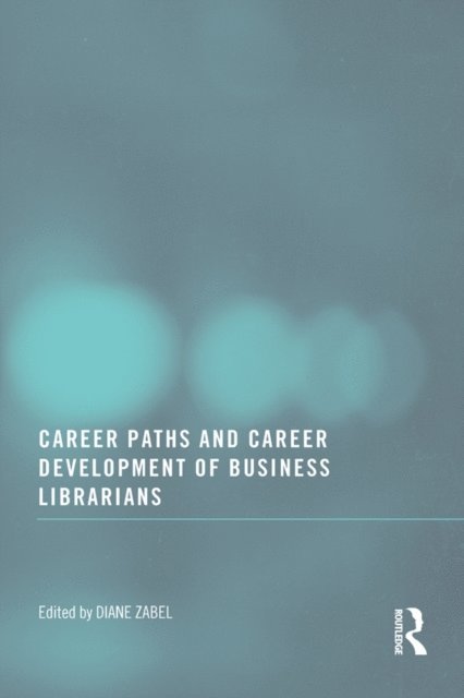 Diane Zabel - Career Paths and Career Development of Business Librarians, E-bok