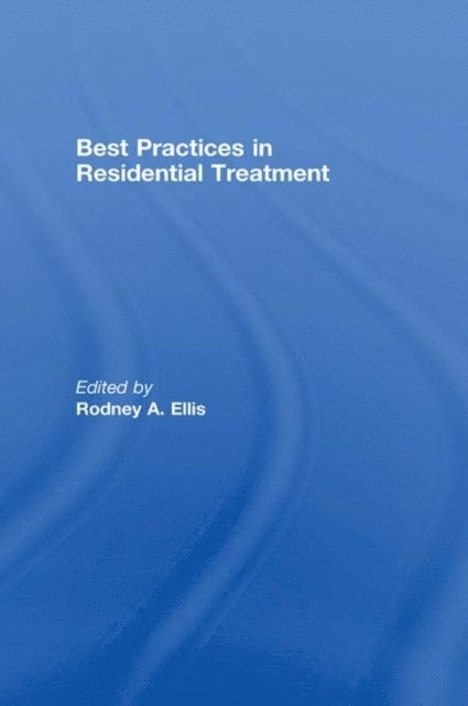 Rodney A Ellis - Best Practices in Residential Treatment, E-bok