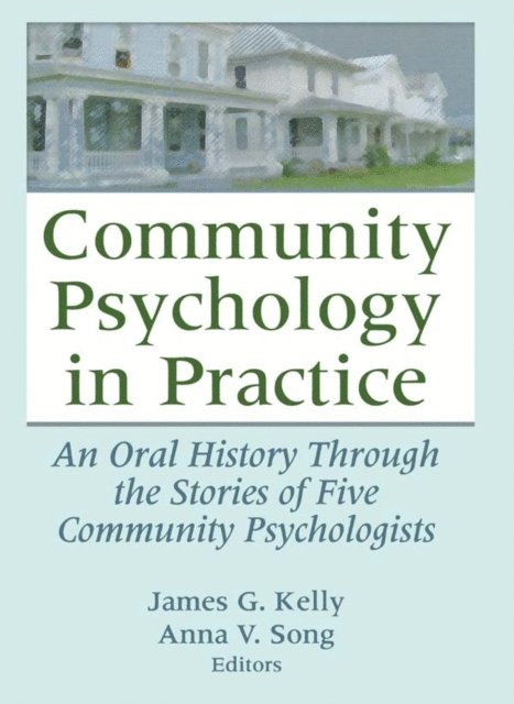 Anna V. Song, James G. Kelly - Community Psychology in Practice, E-bok