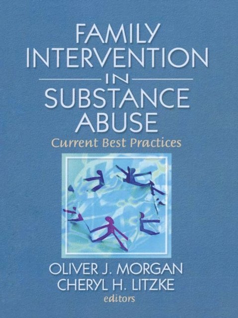 Cheryl Lizke, Oliver Morgan - Family Interventions in Substance Abuse, E-bok